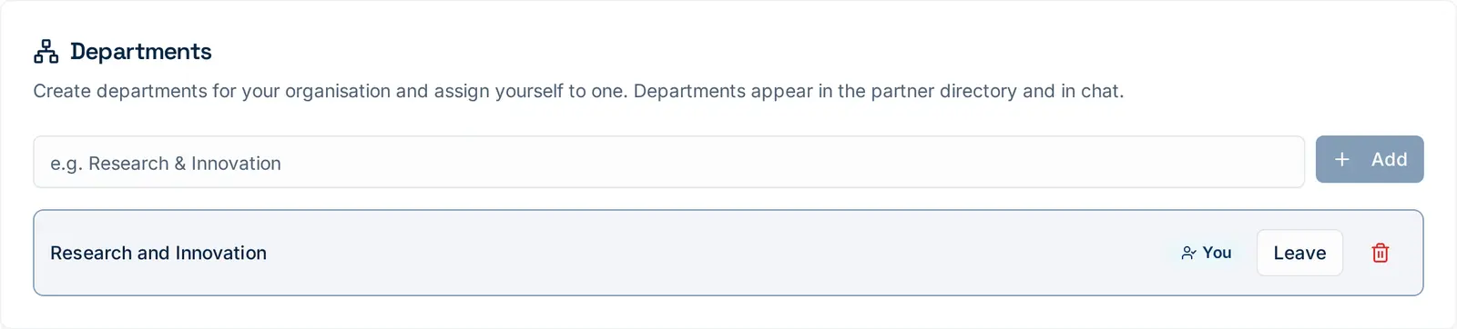 Departments are created by any member of the organisation. Once a department exists, members assign themselves to it in one click.